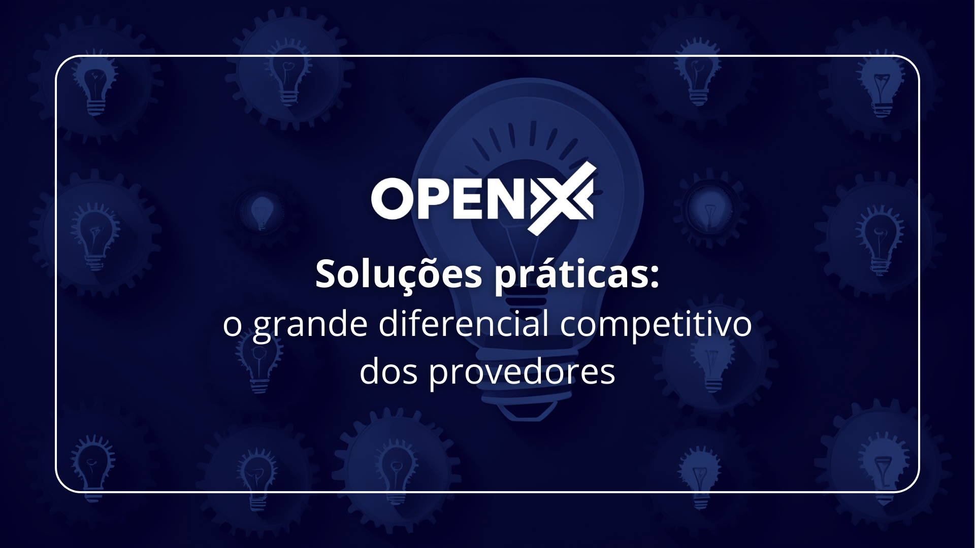 Soluções práticas: o grande diferencial competitivo dos provedores